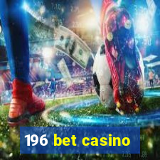 196 bet casino